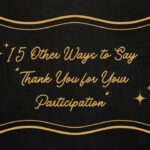 15 Other Ways to Say “Thank You for Your Participation”