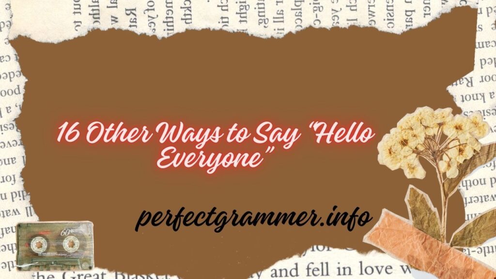 16 Other Ways to Say “Hello Everyone”