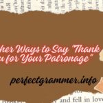 16 Other Ways to Say "Thank You for Your Patronage"