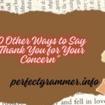 20 Other Ways to Say “Thank You for Your Concern”