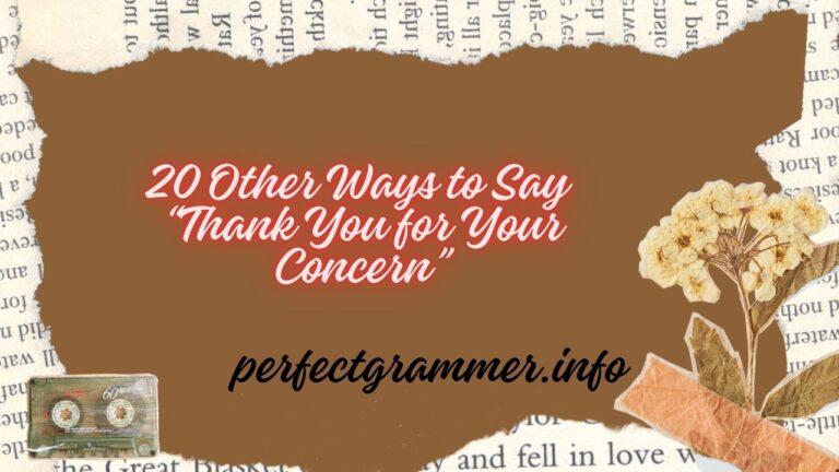 20 Other Ways to Say “Thank You for Your Concern”