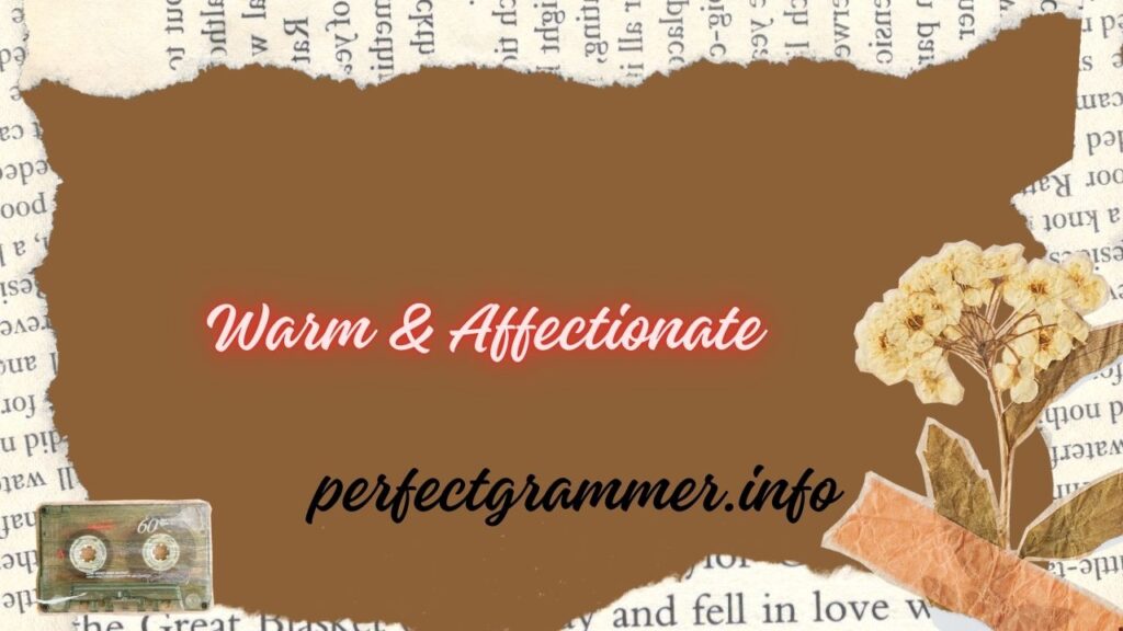 Warm & Affectionate