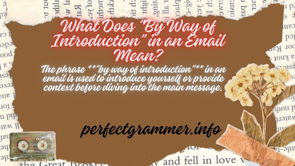 What Does “By Way of Introduction” in an Email Mean