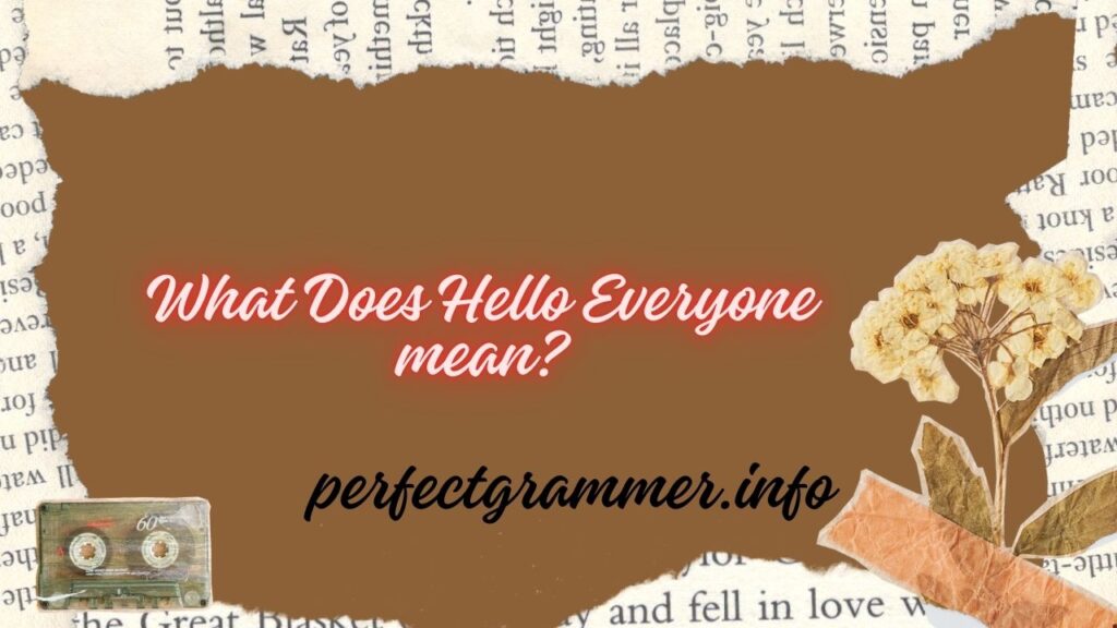 What Does Hello Everyone mean?