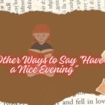 14 Other Ways to Say “Have a Nice Evening”