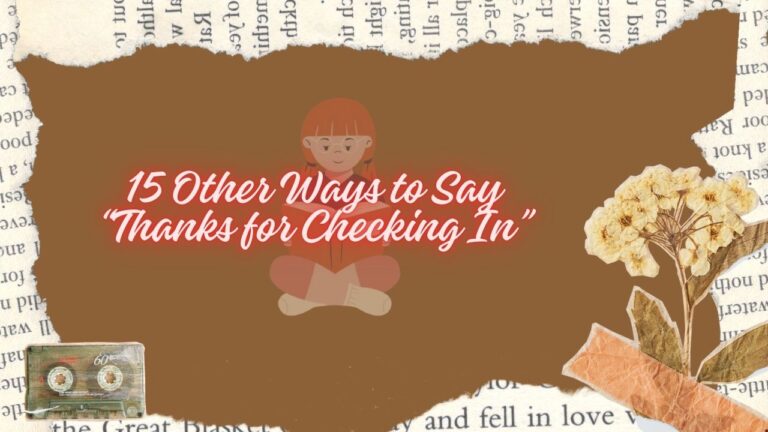 15 Other Ways to Say “Thanks for Checking In”