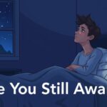 16 Other Ways to Ask “Are You Still Awake?”