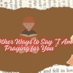 18 Other Ways to Say “I Am Praying for You”